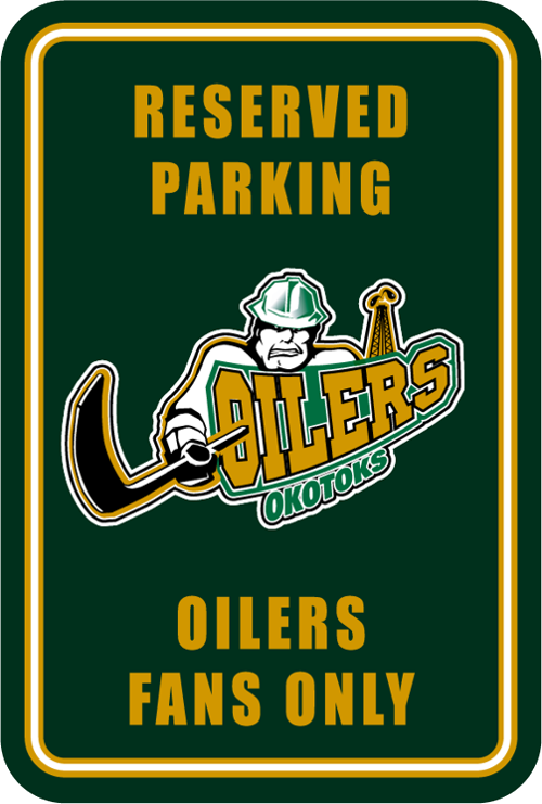 Reserved parking for Okotoks Oilers fans only sign